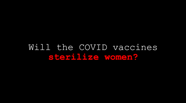 Will the COVID vaccine sterilize women?